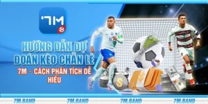 Hướng dẫn dự đoán kèo chẵn lẻ 7m – Cách phân tích dễ hiểu