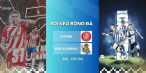 kèo bóng đá Girona vs Real Sociedad hôm nay ngày 15/05/2026 - La Liga